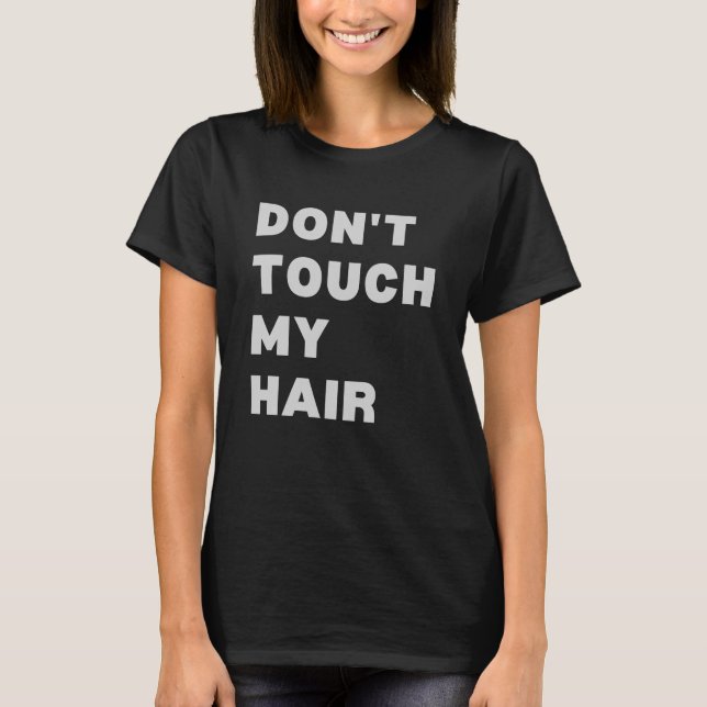 Touch mir nicht die Haare T-Shirt (Vorderseite)