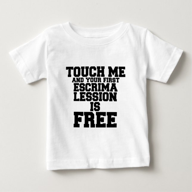 Touch MIR UND IHRE ERSTE ESCRIMA-LESSION IST KOSTE Baby T-shirt (Vorderseite)