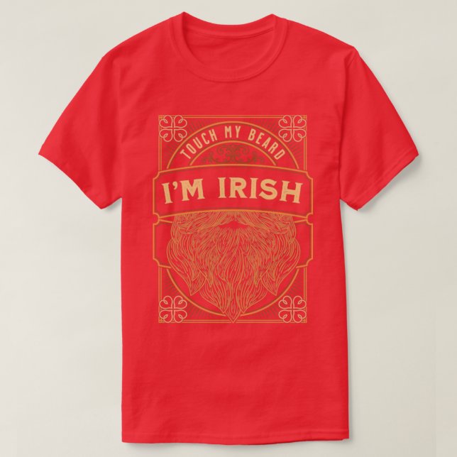 Touch My Beard Im Irish St. Patricks Day Gift1 T-Shirt (Design vorne)