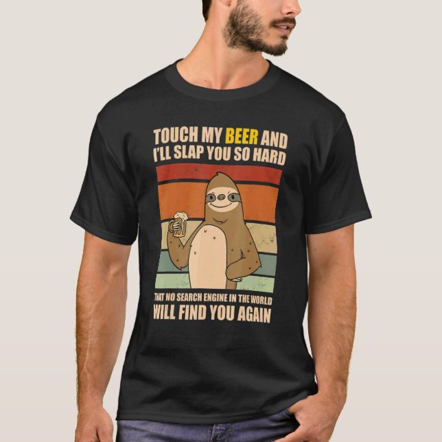 Touch My Beer And I Will Slap You so Hard   Sloth T-Shirt (Vorderseite)