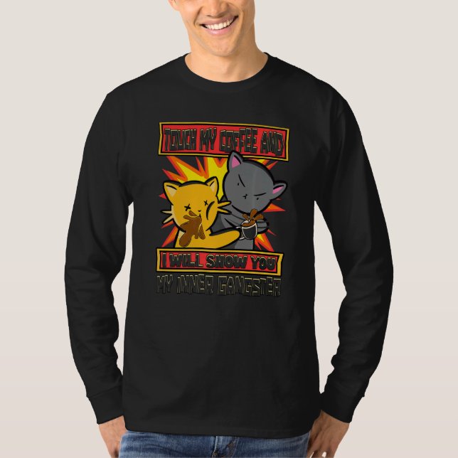 Touch My Coffee I Will Show You My Inner Gangster  T-Shirt (Vorderseite)