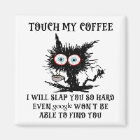 touch my coffee i will slap you so hard funny cat