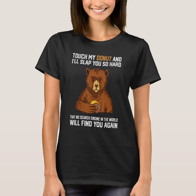 Touch My Donut And I Will Slap You So Hard Bear 1 T-Shirt (Vorderseite)