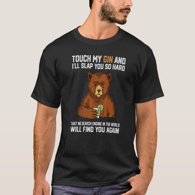 Touch My Gin And I Will Slap You So Hard Bear   T-Shirt (Vorderseite)
