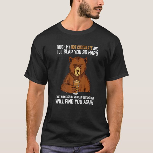 Touch My Hot Chocolate And I Will Slap You So Hard T-Shirt (Vorderseite)