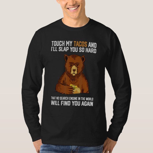 Touch My Tacos And I Will Slap You So Hard Bear 1 T-Shirt (Vorderseite)