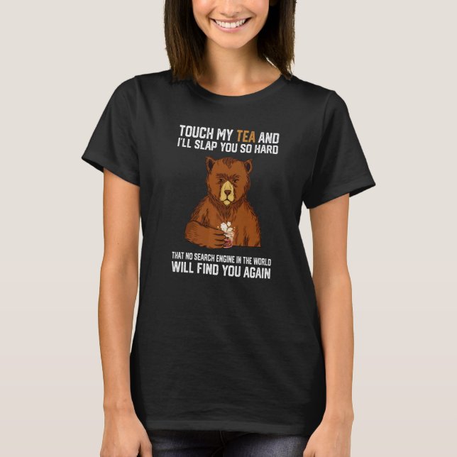 Touch My Tea And I Will Slap You So Hard Bear  1 T-Shirt (Vorderseite)