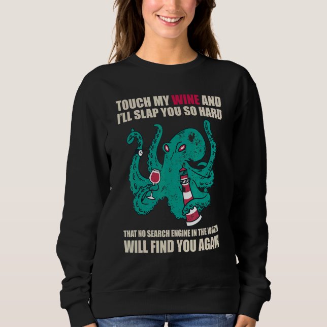 Touch My Wine And I Will Slap You so Hard Wine Sweatshirt (Vorderseite)