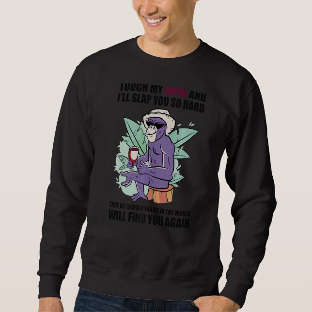 Touch My Wine And I Will Slap You so Hard Wine     Sweatshirt (Vorderseite)