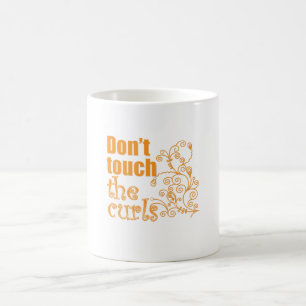 Touch nicht die Curls! Kaffeetasse