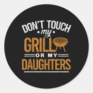 Touch nicht mein Grill oder meine Töchter Grillen  Runder Aufkleber