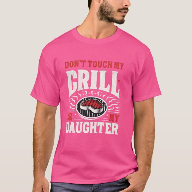 Touch nicht meinen Grill oder meine Tochter GRILLE T-Shirt (Vorderseite)