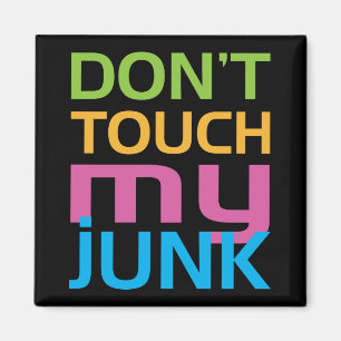 Touch nicht meinen Junk Magnet