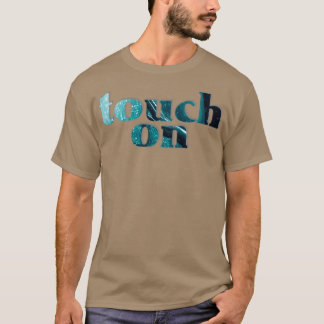 Touch T-Shirt