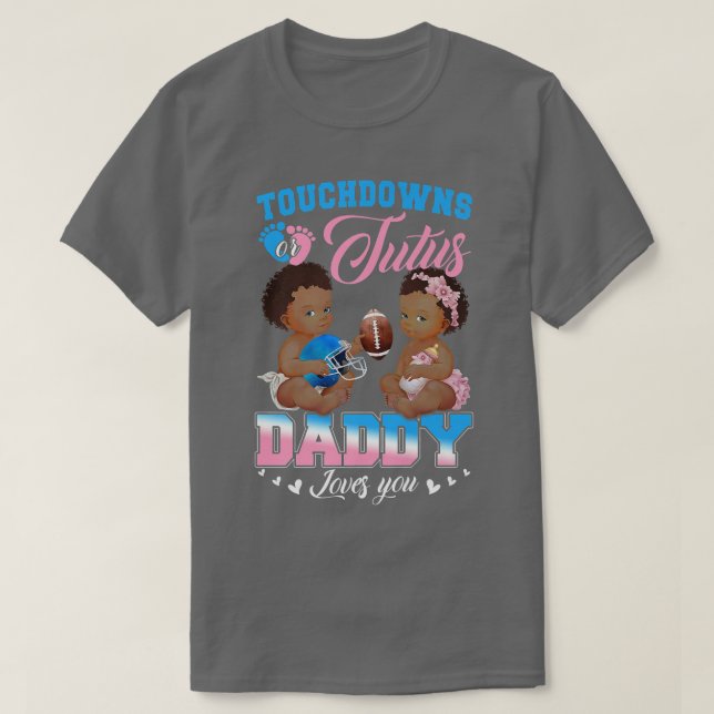 Touchdowns oder Tutus Daddy Lieben Sie Geschlecht  T-Shirt (Design vorne)