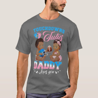 Touchdowns oder Tutus Daddy Lieben Sie Geschlecht  T-Shirt