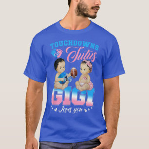 Touchdowns oder Tutus Gigi Lieben Sie Geschlecht z T-Shirt