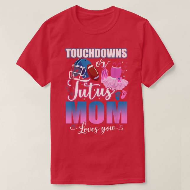 Touchdowns oder Tutus Mama Lieben Sie Geschlecht z T-Shirt (Design vorne)