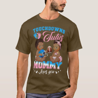 Touchdowns oder Tutus Mommy-Lieben Sie Geschlecht  T-Shirt