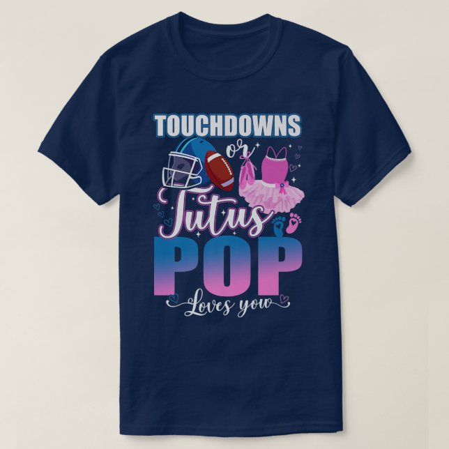 Touchdowns oder Tutus POP Lieben, die Sie Geschlec T-Shirt (Design vorne)