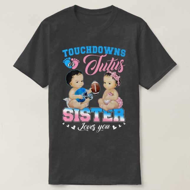 Touchdowns oder Tutus Sister Lieben Sie Geschlecht T-Shirt (Design vorne)