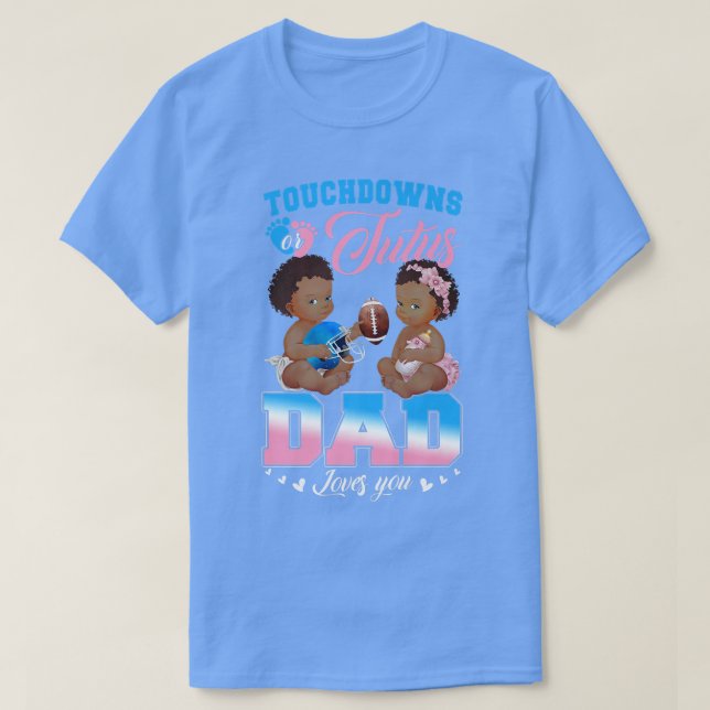 Touchdowns oder Tutus Vater Lieben Sie Geschlecht  T-Shirt (Design vorne)