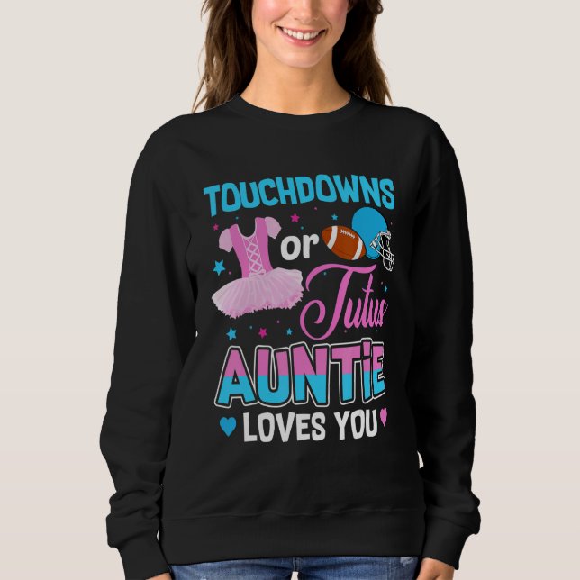 Touchdowns Or Tutus Auntie Loves You Gender Reveal Sweatshirt (Vorderseite)