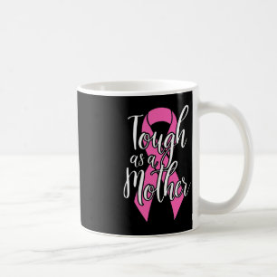 Tough as a mother - Fun Breast Cancour Survivor Ma Kaffeetasse