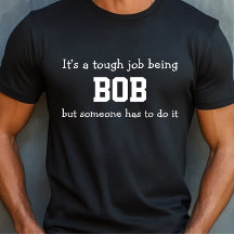 Tough Bob Job Shirt