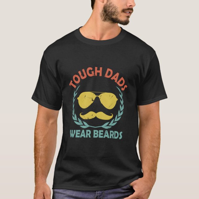Tough Dads Wear Beards Daddy Humor Father Beard T-Shirt (Vorderseite)