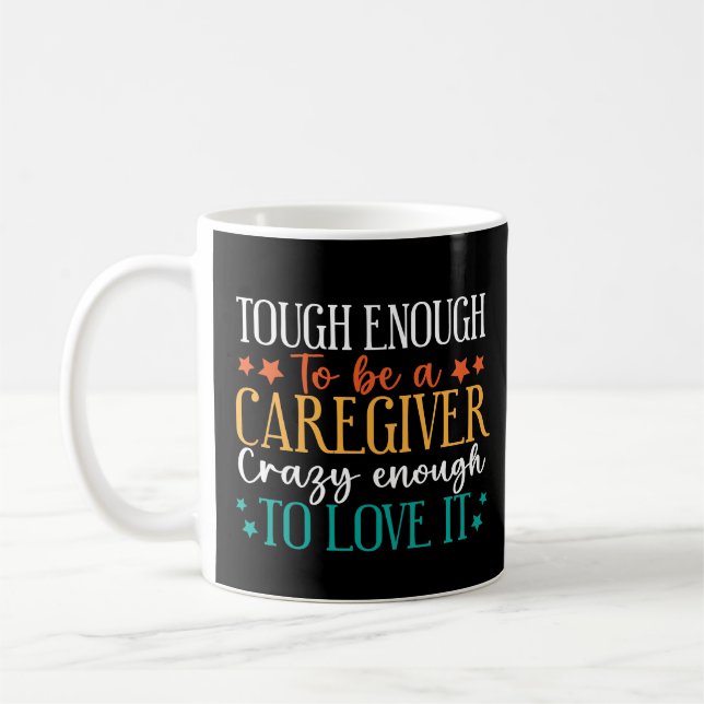 Tough Enough To Be A Caregiver Crazy To Love It Kaffeetasse (Links)