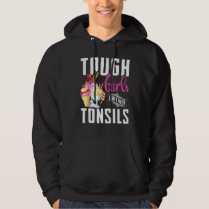 Tough Girls brauchen Tonsils Eis Hoodie