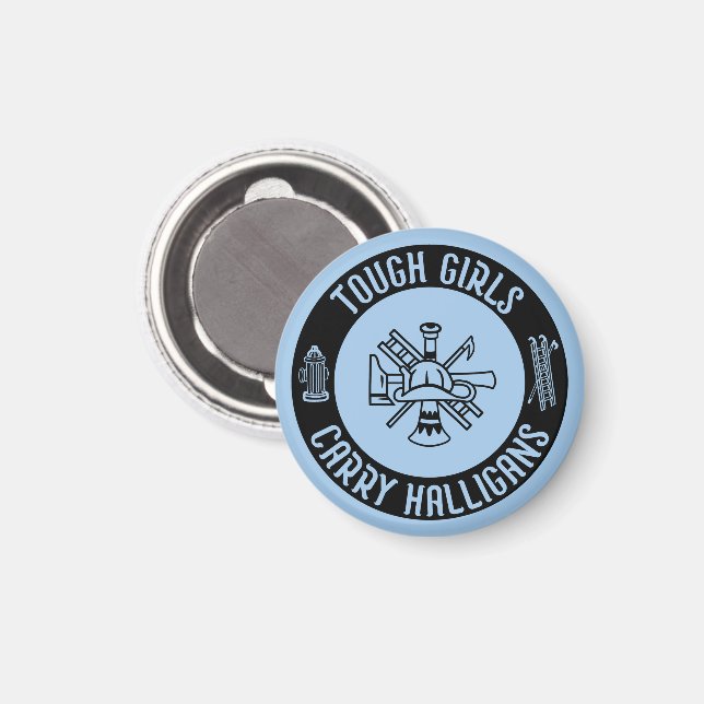Tough Girls Carry Halligans Feuerwehrmann Cool Magnet (Vorderseite/Rückseite)