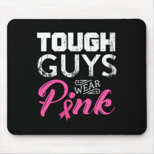 Tough Guys Wear Pink Ribbon Breast Cancer Awarenes Mousepad