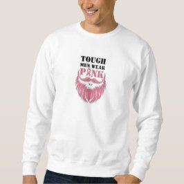 Tough Men tragen Pink I Brustkrebs Bewusstsein Sweatshirt