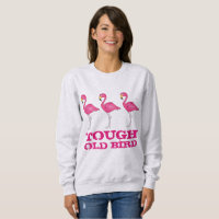 Tough Old Bird Tropical Pink Flamingo Funny Lady