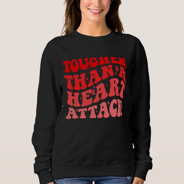 Tougher Than A Heart Attack Heart Disease Awarenes Sweatshirt (Vorderseite)