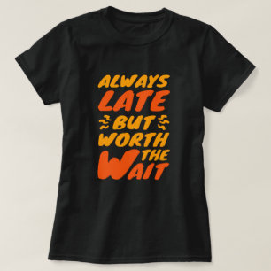 Toujours En Retard Mais... T-shirt Femme drôle