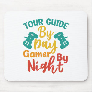 Tour Guide By Day Gamer By Night Mousepad