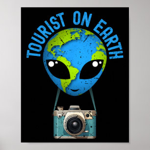 Tourist T. Tourist auf der Erde Alien Earth Day Fa Poster