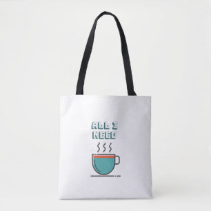Tout ce dont j'ai besoin est Sac fourre-tout café
