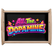 Tout. La. Dopamine  Plateau de service de slogan