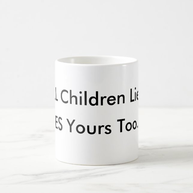 TOUT LE mensonge d'enfants, OUI vôtre trop TASSE (Centre)