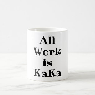 Tout le travail est KaKa Coffee Mug