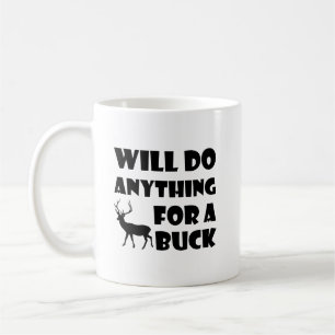 Tout pour un Buck drôle Chasse Mug