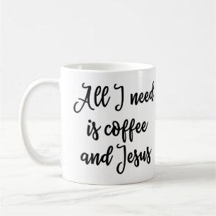 Tout que j'ai besoin est tasse de café et de Jés