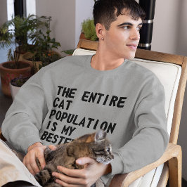 Toute La Population De Chats Est ... Sweatshirt
