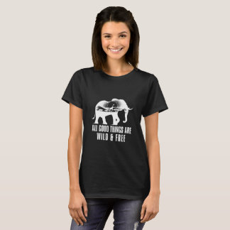 Toutes les bonnes choses sont T-shirt sauvage et