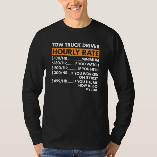 Tow Truck Driver Hourly Rate Tow Truck Operator T-Shirt (Vorderseite)