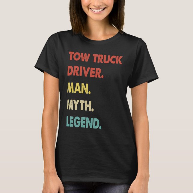 Tow Truck Driver Man Myth Legend  1 T-Shirt (Vorderseite)